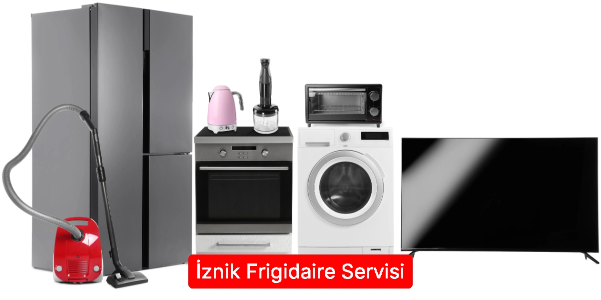 İznik Frigidaire Servisi