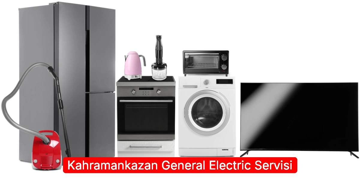 Kahramankazan General Electric Servisi