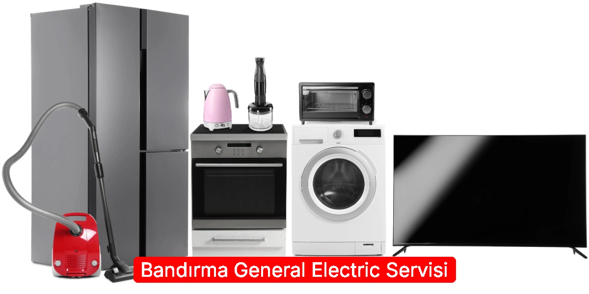 Bandırma General Electric Servisi