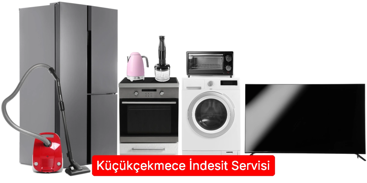 Küçükçekmece İndesit Servisi