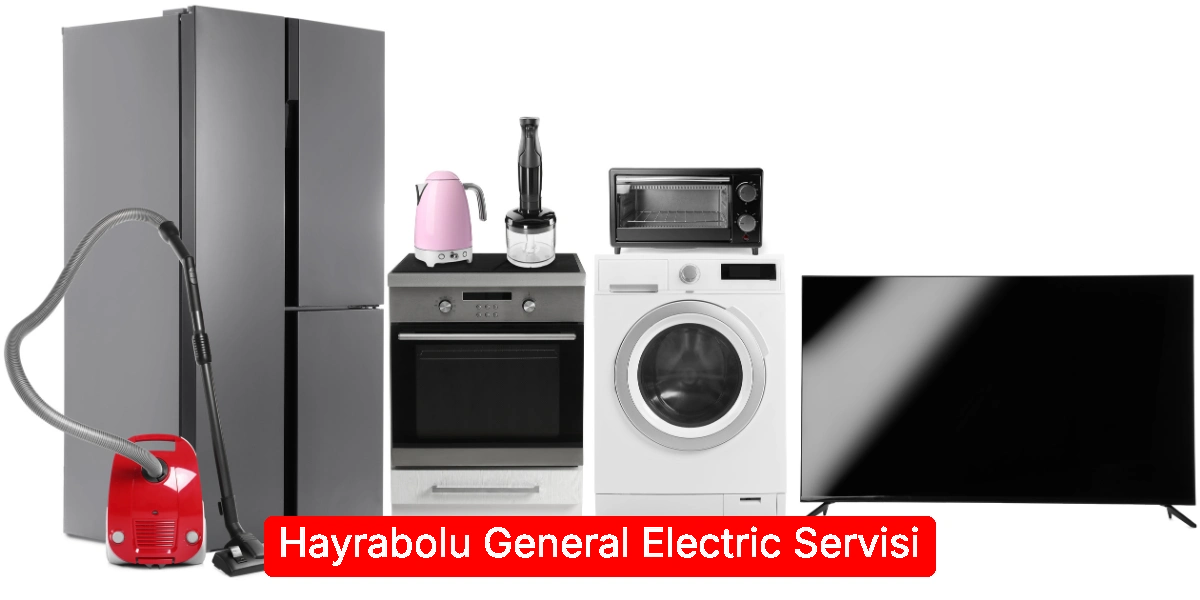 Hayrabolu General Electric Servisi