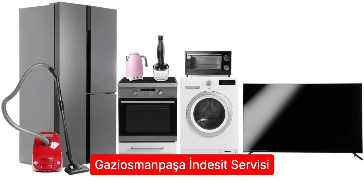 Gaziosmanpaşa İndesit Servisi