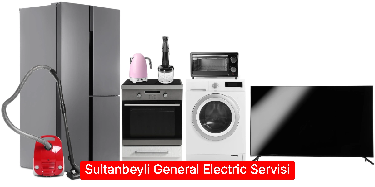 Sultanbeyli General Electric Servisi