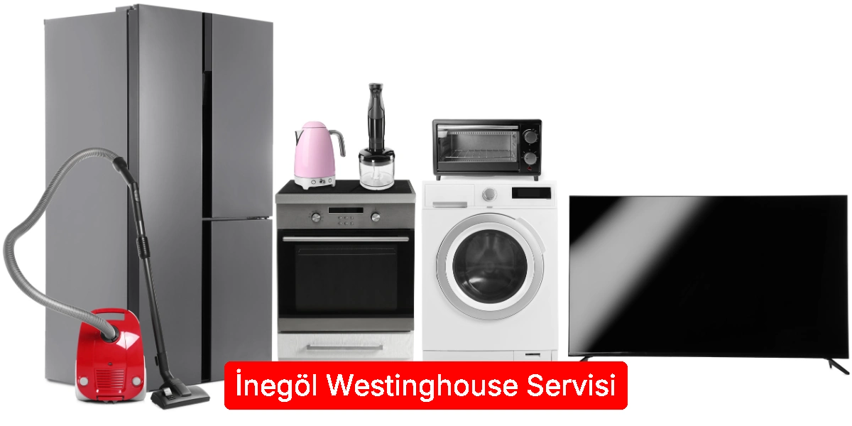 İnegöl Westinghouse Servisi