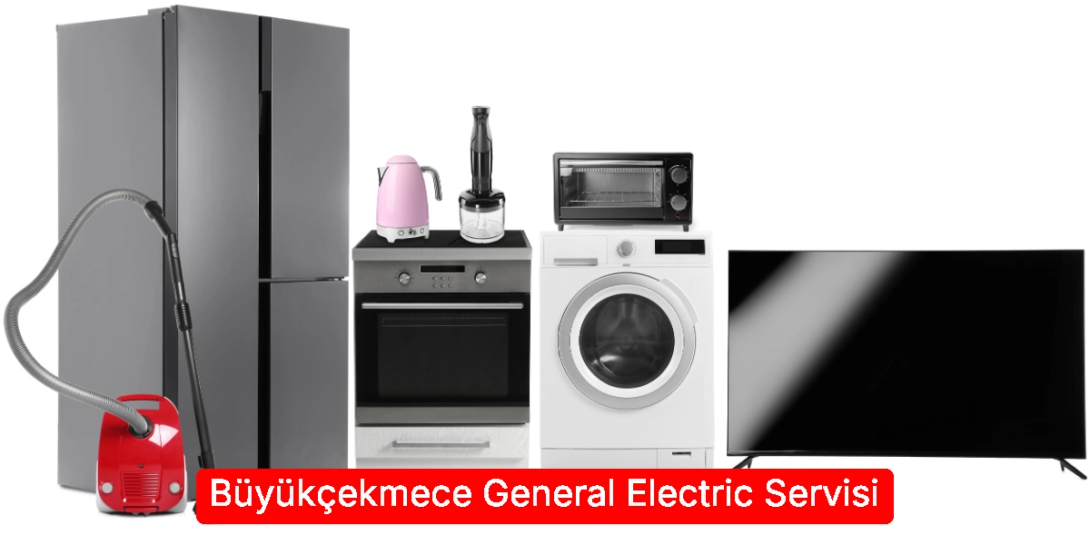 Büyükçekmece General Electric Servisi